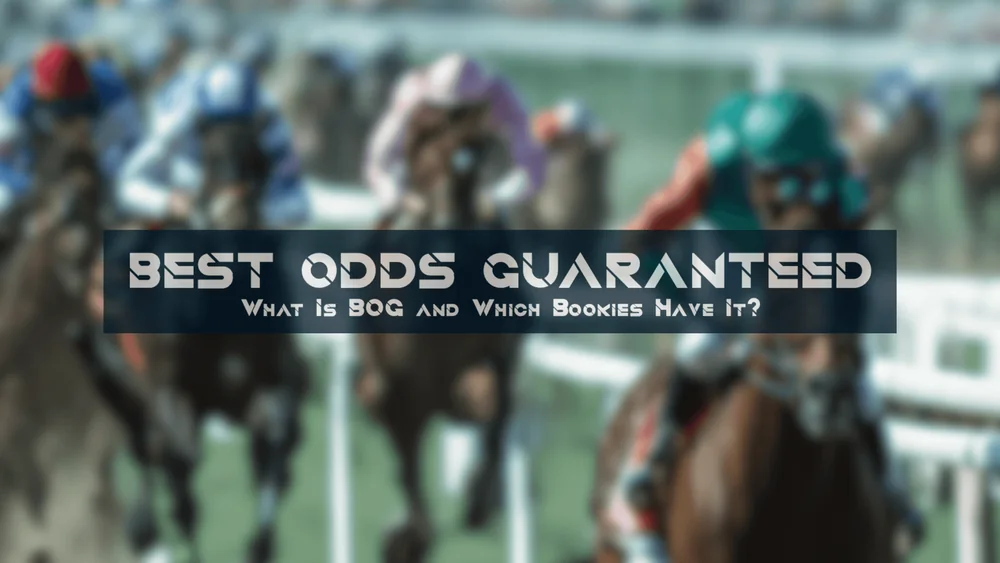Illustration of Best Odds Guaranteed promotions and the bookmakers who offer BOG on horse racing