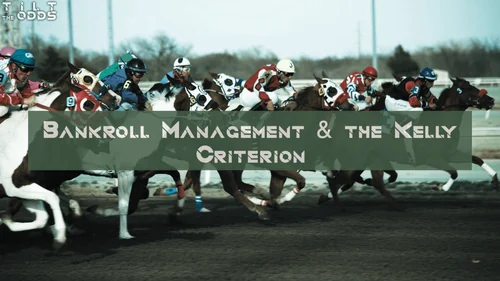 Bankroll Management and the Kelly Criterion