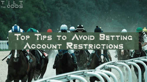 Top Tips to Avoid Getting Your Betting Account Restricted or Banned